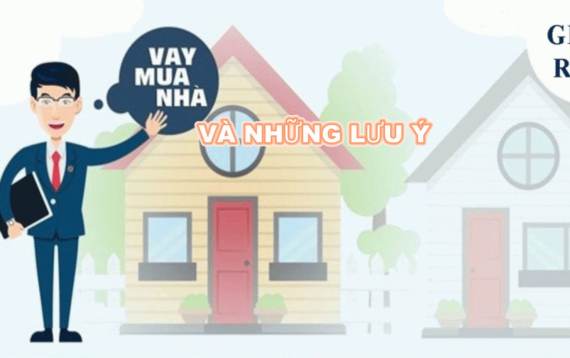 Nếu có ý định vay tiền để mua nhà thì bạn cần biết những điều này